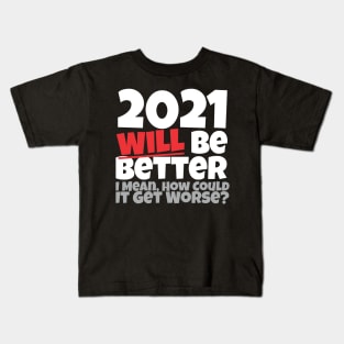 2021 Will Be Better Kids T-Shirt